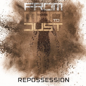 FROM MAN TO DUST - &quot;Repossession&quot;