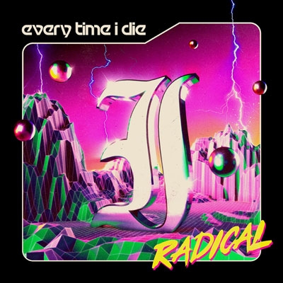EVERY TIME I DIE - &quot;Radical&quot;