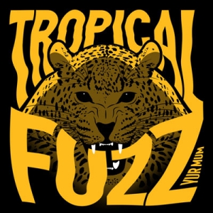 YUR MUM - &quot;Tropical Fuzz&quot;