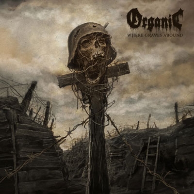 ORGANIC - &quot;Where Graves Abound&quot;