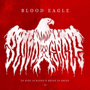 BLOOD EAGLE - &quot;To Ride In Blood &amp; Bathe In Greed&quot; (I à III)
